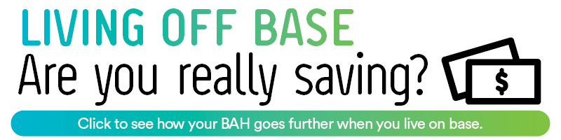 Living Off-Base | Are you really saving? | Click to see how your BAH goes further when you live on base
